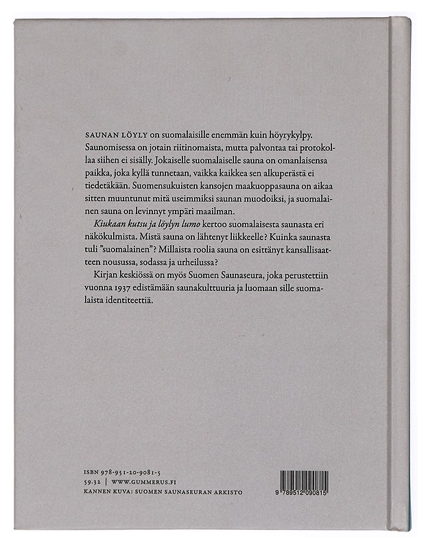 Kiukaan kutsu ja löylyn lumo : suomalaisen saunomisen vuosikymmeniä - Tuomo Särkikoski - Historiakirjat - 10105441010 - 1