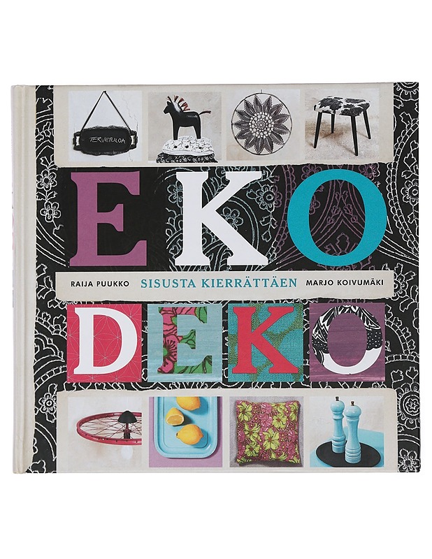 Ekodeko : sisusta kierrättäen - Puukko, Raija - Sisustuskirjat - 10105441013 - 0
