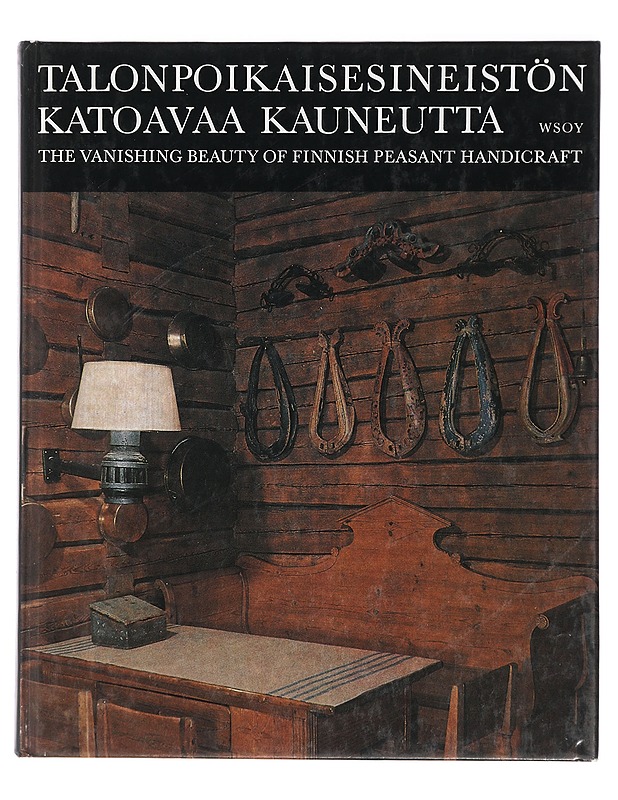 Talonpoikaisesineistön katoavaa kauneutta - Jäntti, Lauri - Historiakirjat - 10105441014 - 0