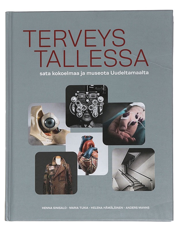 Terveys tallessa : sata kokoelmaa ja museota Uudeltamaalta - Sinisalo, Henna - Historiakirjat - 10105441022 - 0