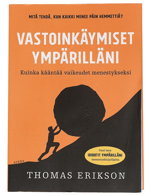 Vastoinkäymiset ympärilläni : kuinka kääntää vaikeudet menestykseksi - Erikson, Thomas - Tietokirjat ja oppaat - 10105441102 - 0