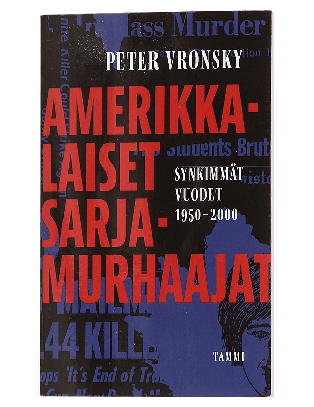 Amerikkalaiset sarjamurhaajat : Synkimmät vuodet 1950-2000 - Vronsky, Peter - Tietokirjat - 10105441104 - 0