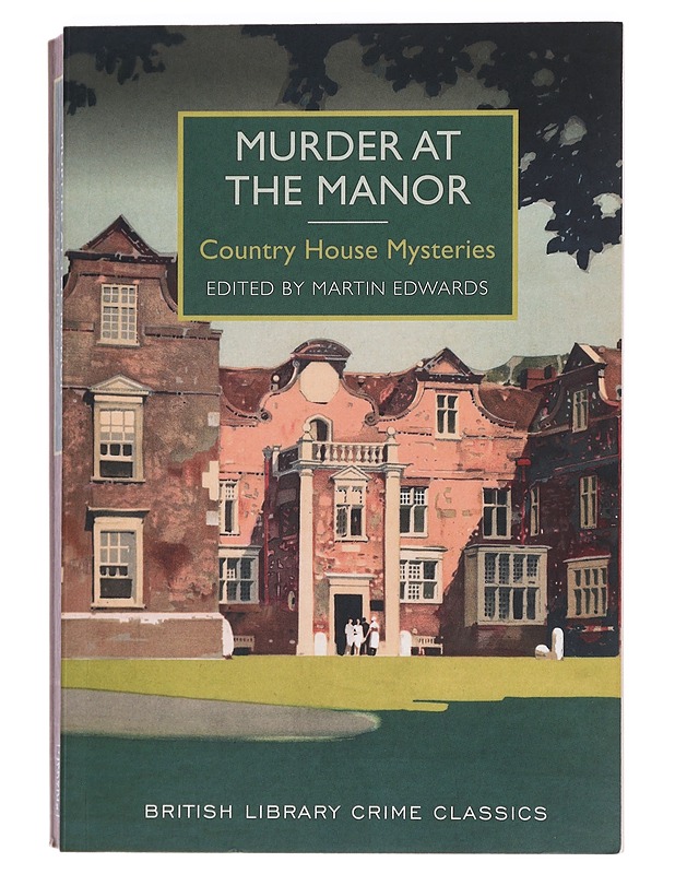 Murder at the manor : country house mysteries - Edwards, Martin - Jännitys ja dekkarit - 10105441113 - 0