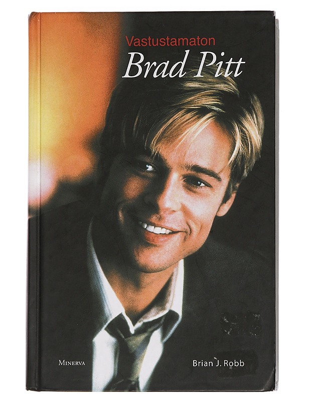 Vastustamaton Brad Pitt - Robb, Brian J. - Elämäkerrat ja muistelmat - 10105441136 - 0