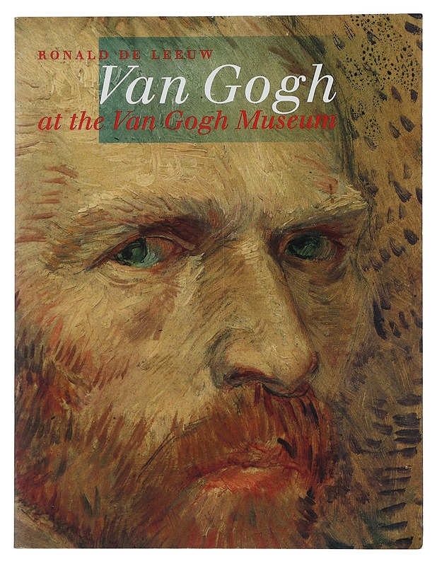 Van Gogh at the Van Gogh Museum - Ronald de Leeuw - Tietokirjat ja oppaat - 10105441218 - 0