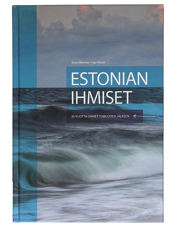 Estonian ihmiset : 20 vuotta onnettomuuden jälkeen - Ellermaa, Einar - Elämäkerrat ja muistelmat - 10105441210 - 0