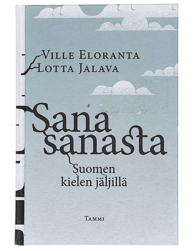 Sana sanasta : suomen kielen jäljillä - Eloranta, Ville - Historiakirjat - 10105441216 - 0