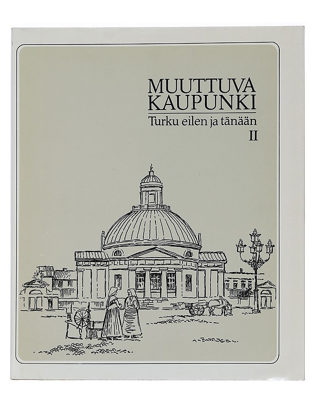 Muuttuva Kaupunki : Turku eilen ja tänään II - Historiakirjat - 10105441239 - 0