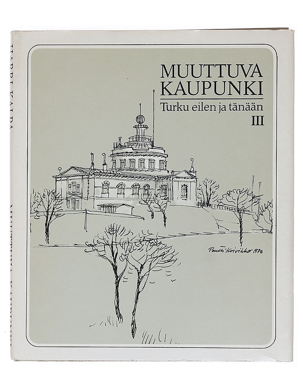 Muuttuva Kaupunki : Turku eilen ja tänään III - Historiakirjat - 10105441250 - 0
