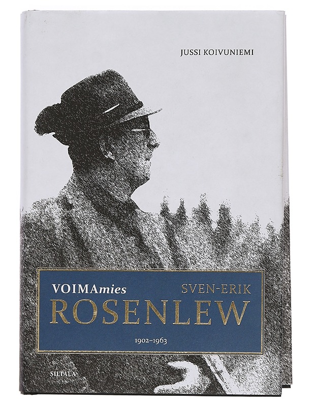 Voimamies : Sven-Erik Rosenlew : 1902-1963 - Jussi Koivuniemi - Elämäkerrat ja muistelmat - 10105441263 - 0