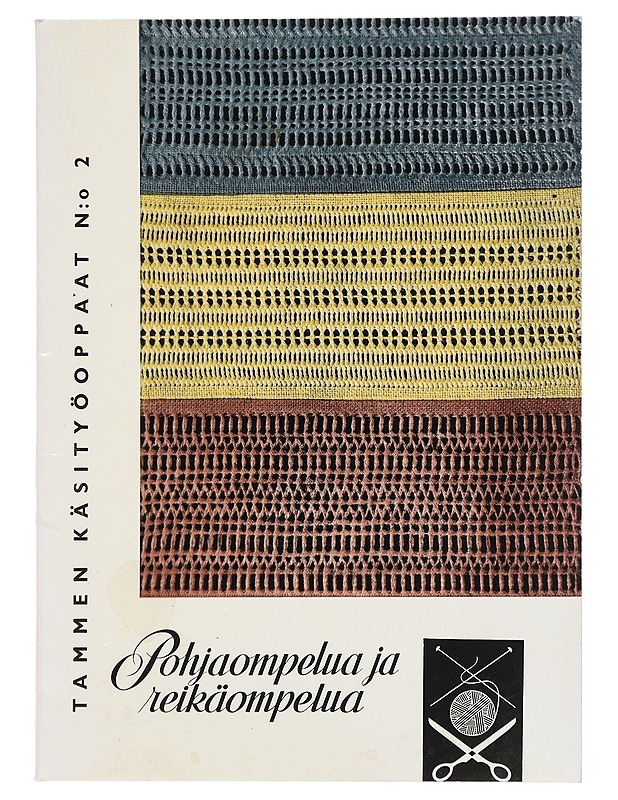 Tammen käsityöoppaat N:o 2 : Pohjaompelua ja reikäompelua - Taide- ja kulttuurikirjat - 10105441271 - 0