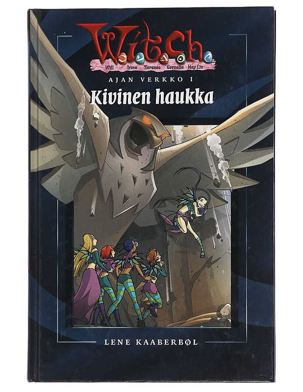 W.I.T.C.H. Ajan verkko I : Kivinen haukka - Kaaberbøl, Lene - Fantasia- ja scifi - 10105441285 - 0