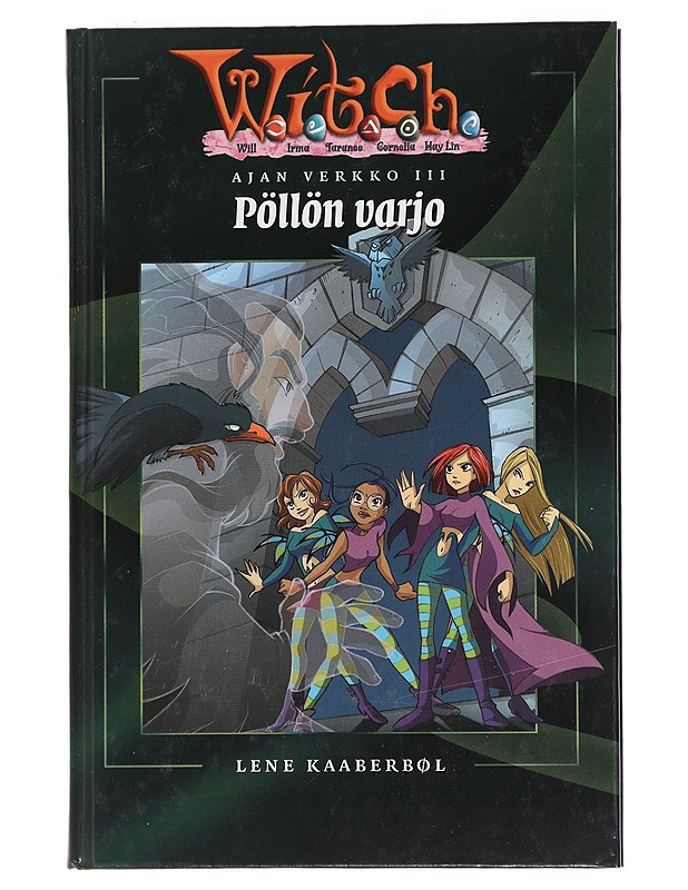 W.I.T.C.H. Ajan verkko III : Pöllön varjo - Kaaberbøl, Lene - Fantasia- ja scifi - 10105441292 - 0