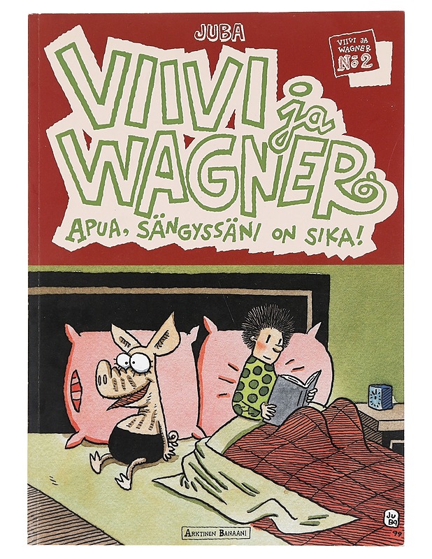 Viivi ja Wagner / Apua, sängyssäni on sika!. 2 - Juba - Sarjakuvat - 10105441352 - 0