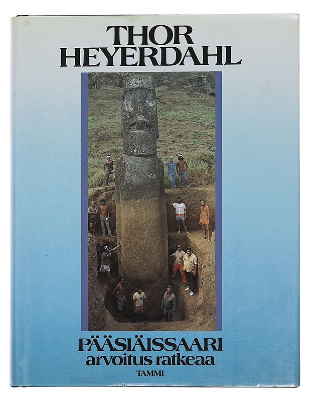 Pääsiäissaari: Arvoitus ratkeaa - Heyerdahl, Thor - Historiakirjat - 10105441356 - 0