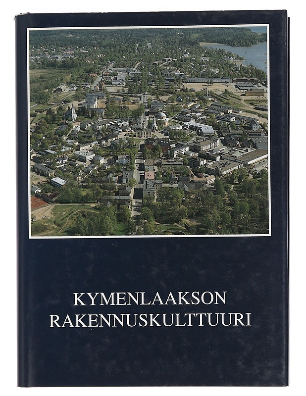 Kymenlaakson rakennuskulttuuri - Lievonen, Timo - Historiakirjat - 10105441404 - 0
