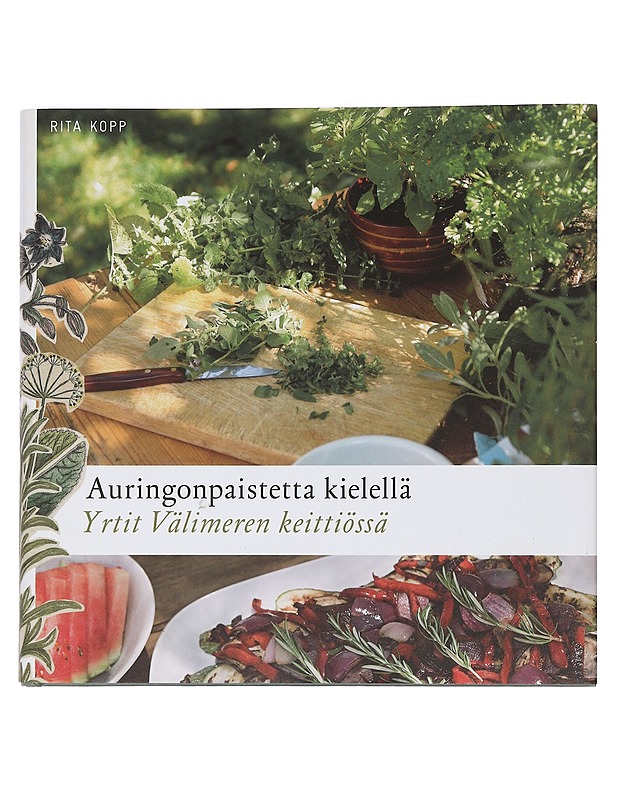Auringonpaistetta kielellä : yrtit Välimeren keittiössä - Kopp, Rita - Tietokirjat ja oppaat - 10105441425 - 0