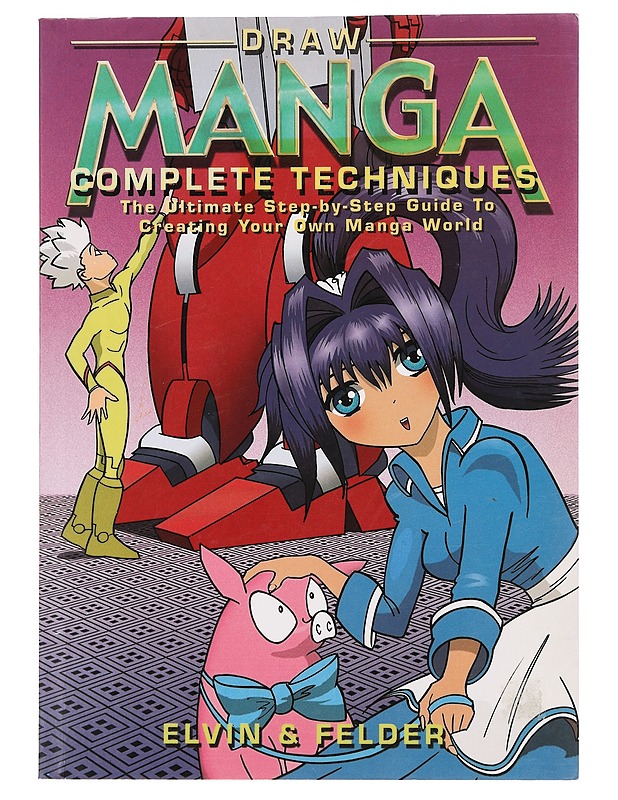 Draw manga : complete techniques : the ultimate step-by-step guide to creating your own manga world - Elvin, Emmett - Sarjakuvat - 10105441442 - 0