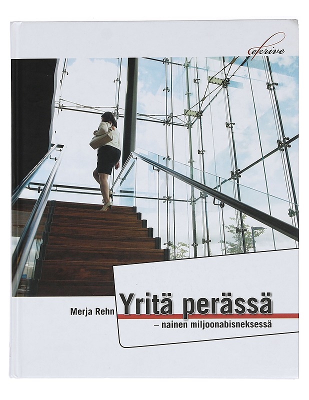 Yritä perässä : nainen miljoonabisneksessä - Merja Rehn - Elämäkerrat ja muistelmat - 10105441466 - 0