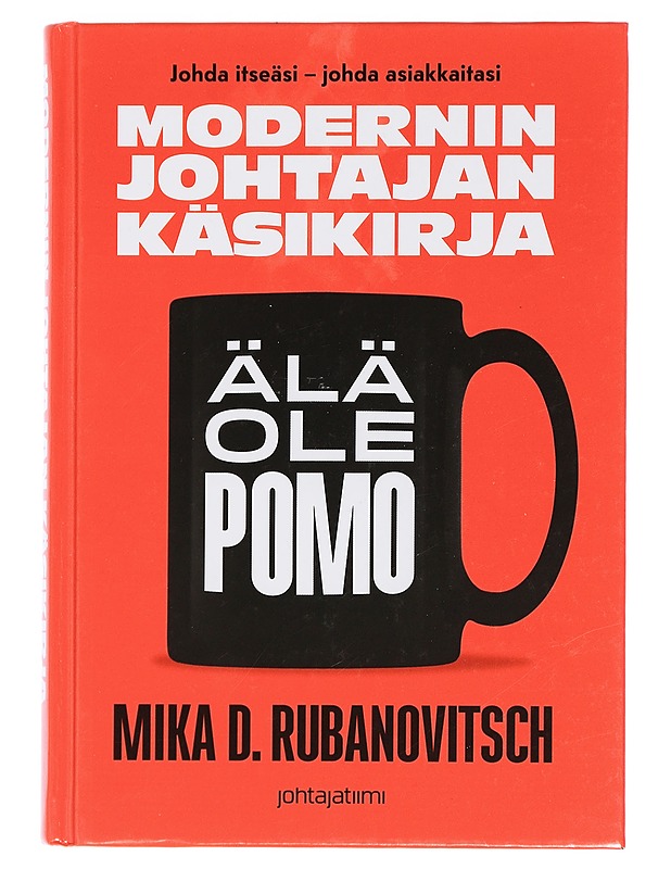 Modernin johtajan käsikirja : älä ole pomo - Mika D. Rubanovitsch - Tietokirjat ja oppaat - 10105441570 - 0
