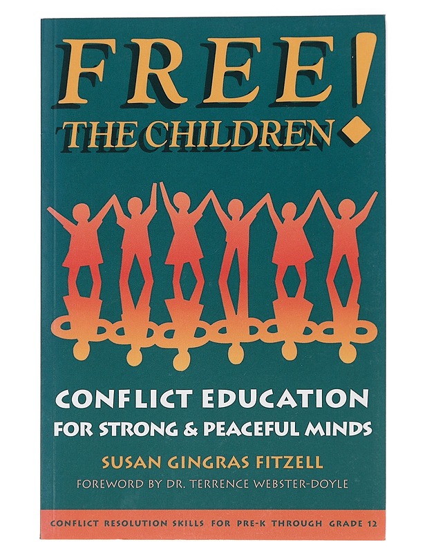 Free the Children! : Conflict Education for Strong, Peaceful Minds - Gingras Fitzell, Susan - Tietokirjat ja oppaat - 10105441606 - 0
