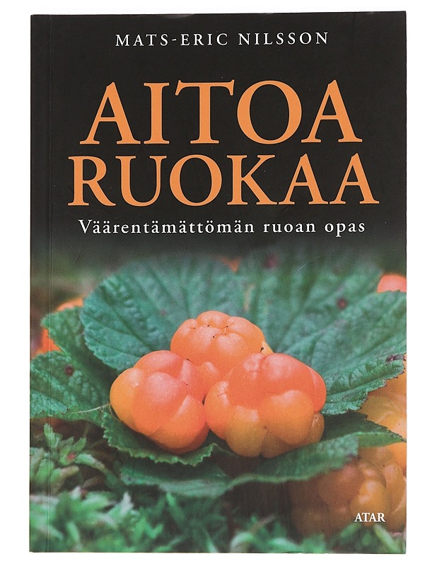 Aitoa ruokaa - Nilsson, Mats-Eric - Tietokirjat ja oppaat - 10105441613 - 0
