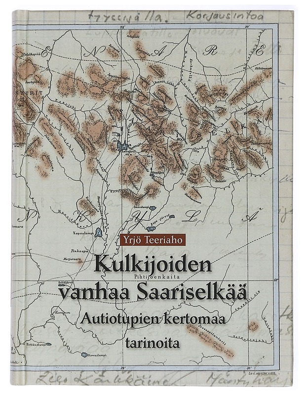 Kulkijoiden vanhaa Saariselkää : autiotupien kertomaa, tarinoita - Yrjö Teeriaho - Historiakirjat - 10105441647 - 0