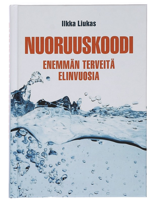 Nuoruuskoodi : enemmän terveitä elinvuosia - Ilkka Liukas - Tietokirjat ja oppaat - 10105441659 - 0