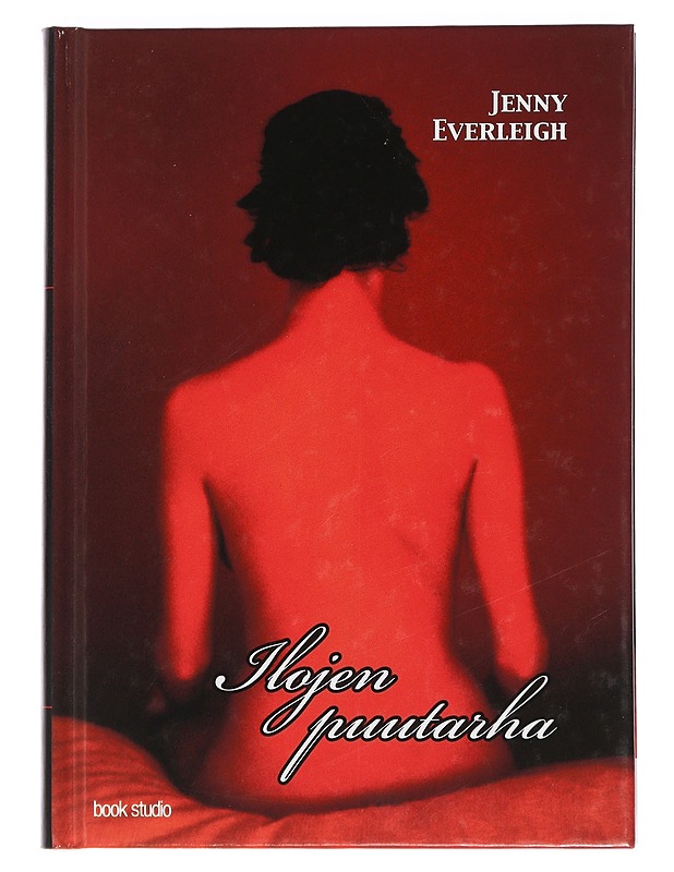 ILOJEN PUUTARHA - EVERLEIGH, JENNY - K-18 - Tietokirjat ja oppaat - 10105441671 - 0