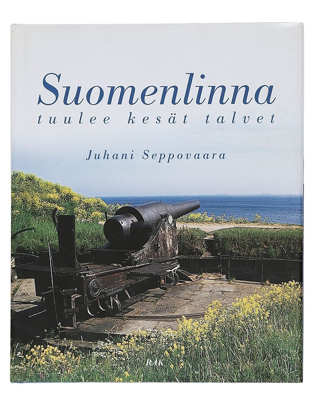 Suomenlinna : tuulee kesät talvet - Seppovaara, Juhani - Historiakirjat - 10105441718 - 0