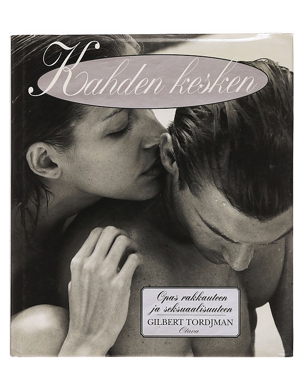 Kahden kesken : opas rakkauteen ja seksuaalisuuteen - Tordjman, Gilbert (K-18) - Tietokirjat ja oppaat - 10105441776 - 0