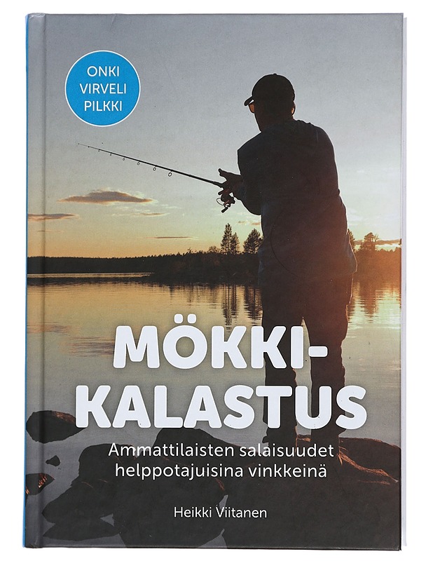 Mökkikalastus : ammattilaisten salaisuudet helppotajuisina vinkkeinä - Heikki Viitanen - Tietokirjat ja oppaat - 10105441819 - 0