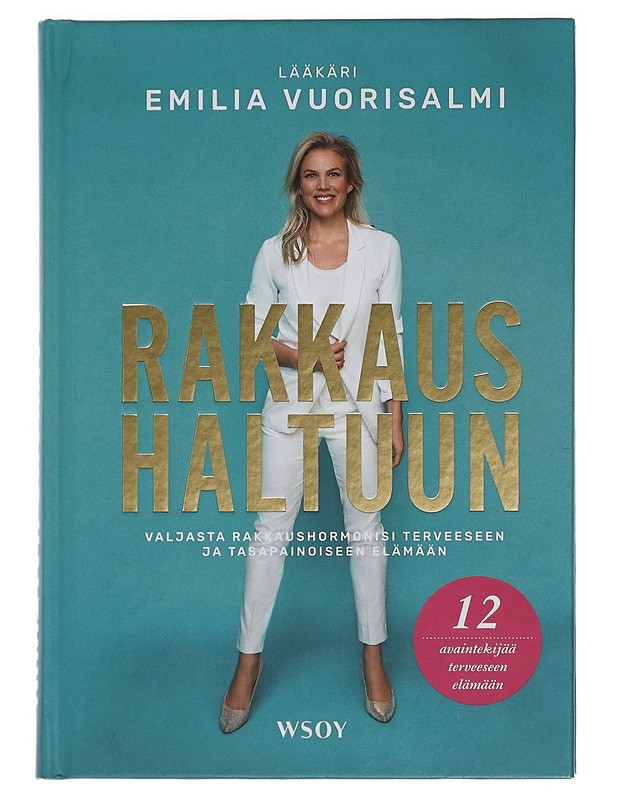Rakkaus haltuun : valjasta rakkaushormonit terveeseen ja tasapainoiseen elämään - Emilia Vuorisalmi - Tietokirjat ja oppaat - 10105441826 - 0