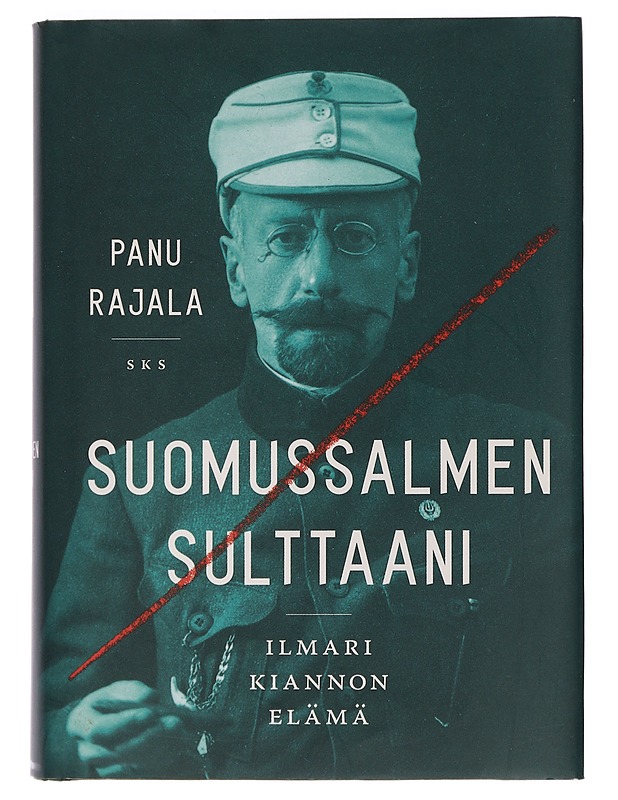 Suomussalmen sulttaani : Ilmari Kiannon elämä - Panu Rajala - Elämäkerrat ja muistelmat - 10105441834 - 0