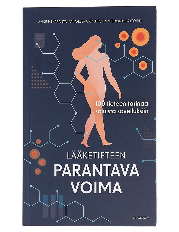 Lääketieteen parantava voima : 100 tieteen tarinaa soluista sovelluksiin - Pitkäranta, Anne - Historiakirjat - 10105441879 - 0