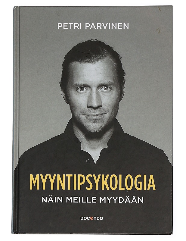 Myyntipsykologia : näin meille myydään - Parvinen, Petri - Tietokirjat ja oppaat - 10105441918 - 0
