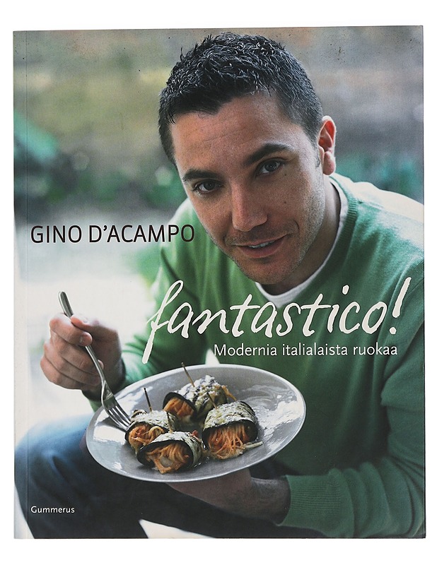 Fantastico! : modernia italialaista ruokaa - D'Acampo, Gino - Ruokakirjat - 10105441981 - 0