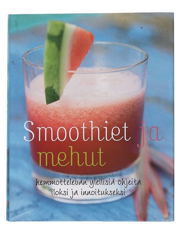Smoothiet ja mehut : hemmottelevan ylellisiä ohjeita iloksi ja innoitukseksi - Beer, Günter - Tietokirjat ja oppaat - 10105441988 - 0