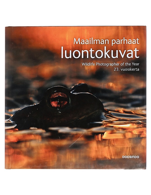 Maailman parhaat luontokuvat : 23. vuosikerta = Wildlife photographer of the year - Ashton, Rachel - Tietokirjat ja oppaat - 10105441998 - 0