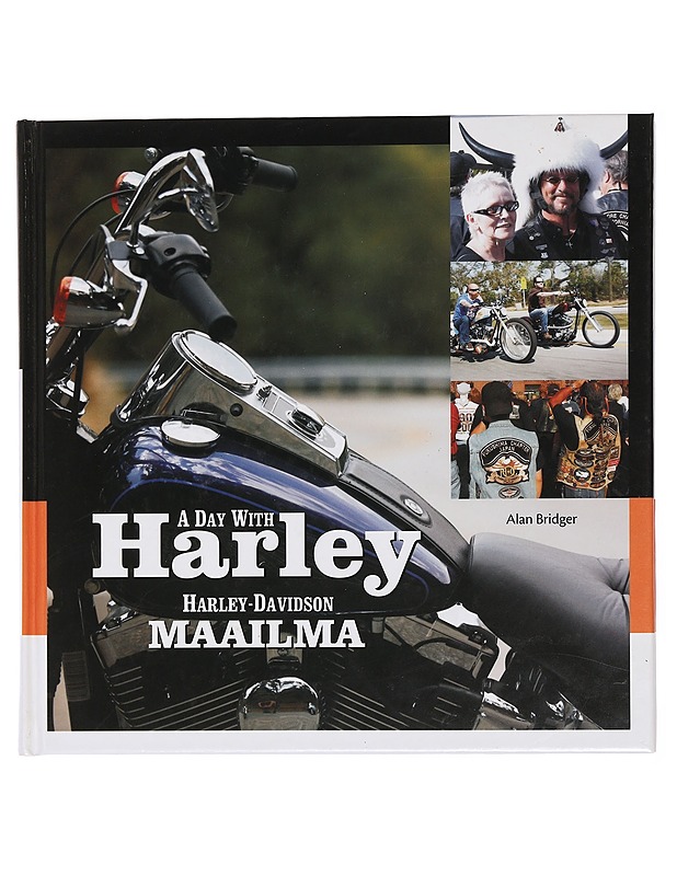 A day with Harley : Harley-Davidson-maailma - Bridger, Alan - Tietokirjat ja oppaat - 10105442003 - 0