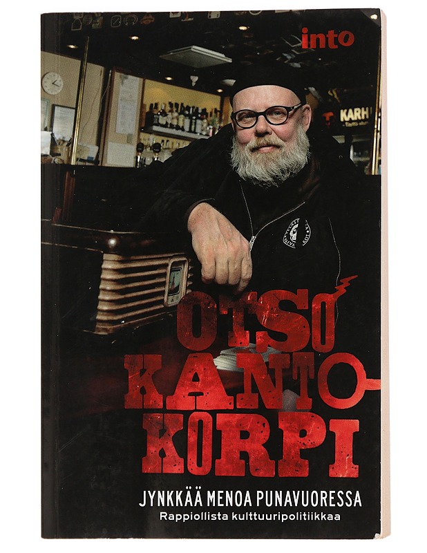 Jynkkää menoa Punavuoressa : rappiollista kulttuuripolitiikkaa - Otso Kantokorpi - Taide- ja kulttuurikirjat - 10105442010 - 0