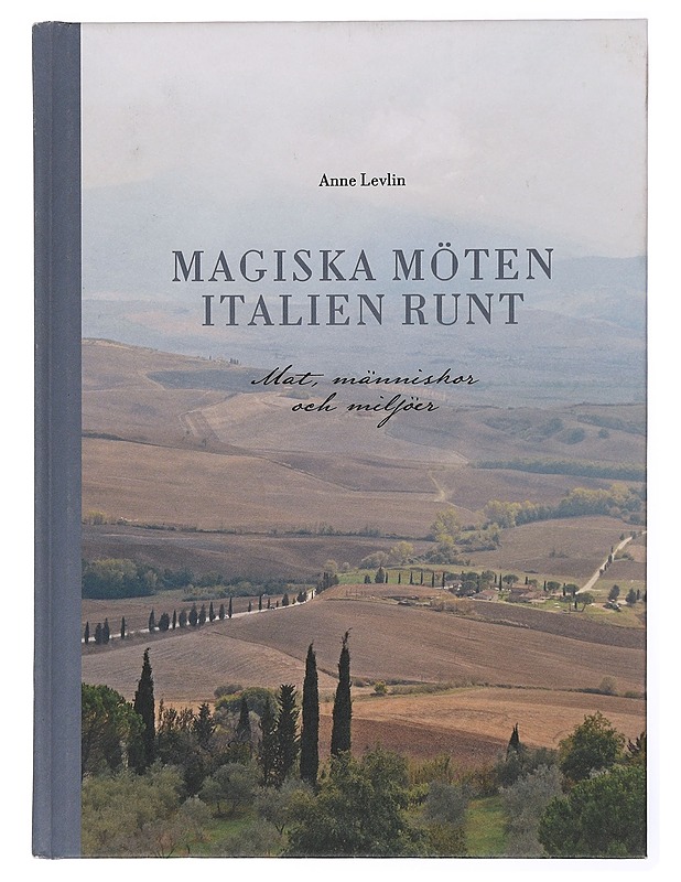 Magiska möten Italien runt : mat, människor och miljöer - Levlin, Anne - Ruokakirjat - 10105442021 - 0