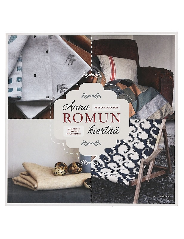 Anna romun kiertää : 50 ohjetta luovalle sisustajalle - Proctor, Rebecca - Tietokirjat ja oppaat - 10105442029 - 0