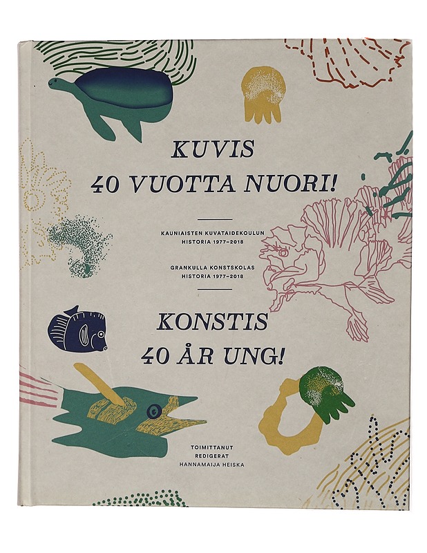 Kuvis 40 vuotta nuori! Kauniaisten kuvataidekoulun historia 1977-2018 - Hannamaija Heiska - Tietokirjat ja oppaat - 10105442099 - 0