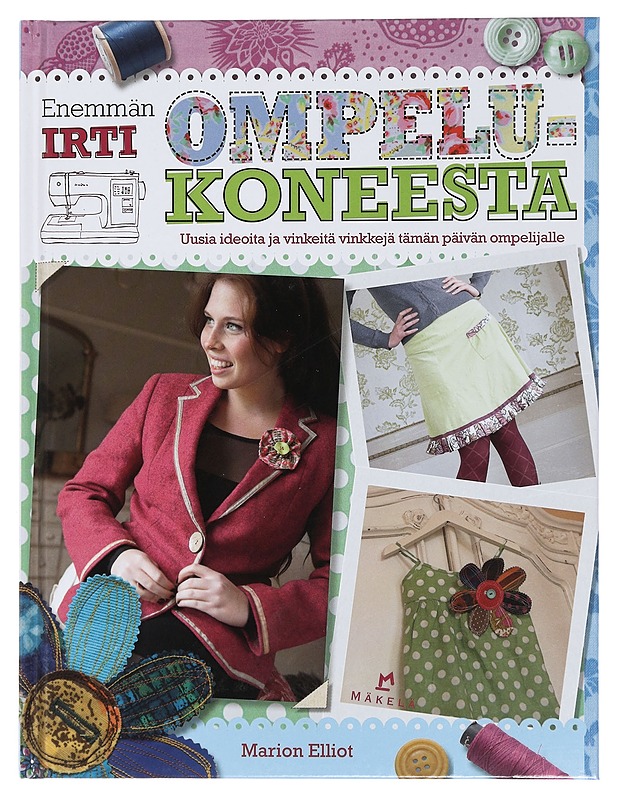 Enemmän irti ompelukoneesta - Elliot, Marion - Käsityökirjat - 10105442081 - 0