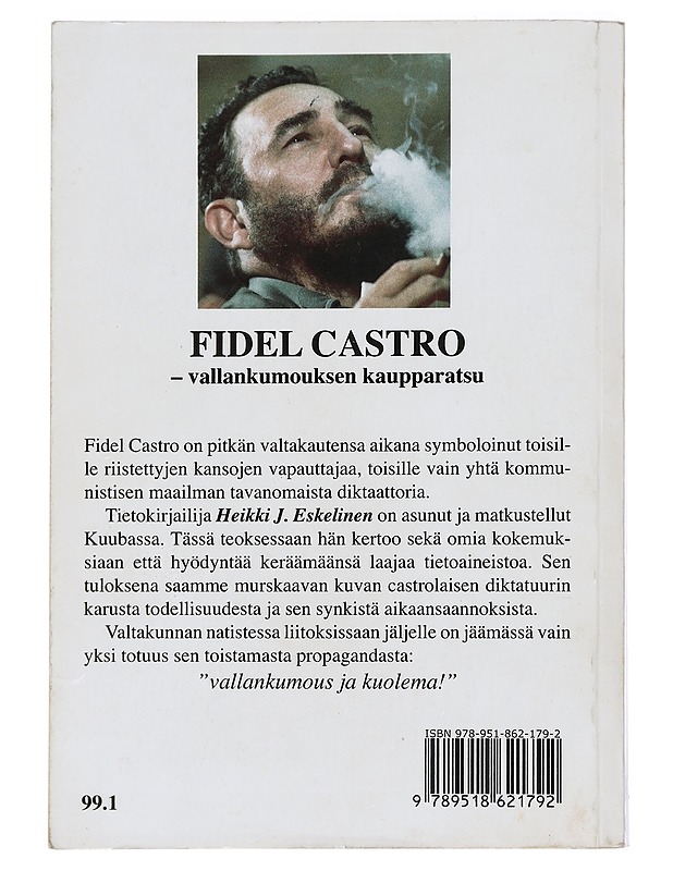 Fidel Castro - vallankumouksen kaupparatsu - Heikki J. Eskelinen - Elämäkerrat ja muistelmat - 10105442102 - 1