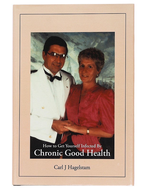 How to Get Yourself Infected by Chronic Good Health - Hagelstam, Carl J. - Hyvinvointikirjat - 10105442128 - 0