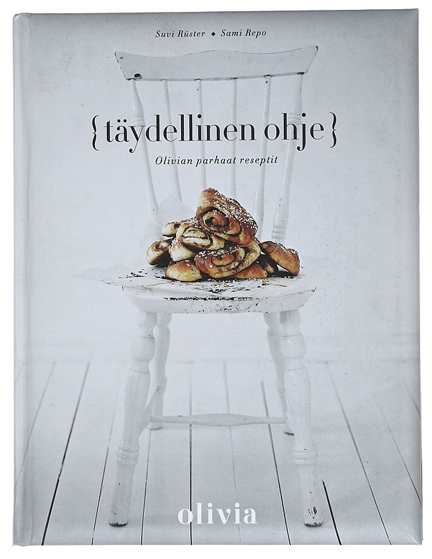 {täydellinen ohje} : Olivian parhaat reseptit - Rüster, Suvi - Ruokakirjat - 10105442131 - 0
