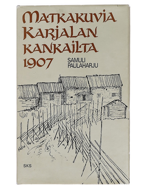 Matkakuvia Karjalan kankailta 1907 - Samuli Paulaharju - Historiakirjat - 10105442147 - 0