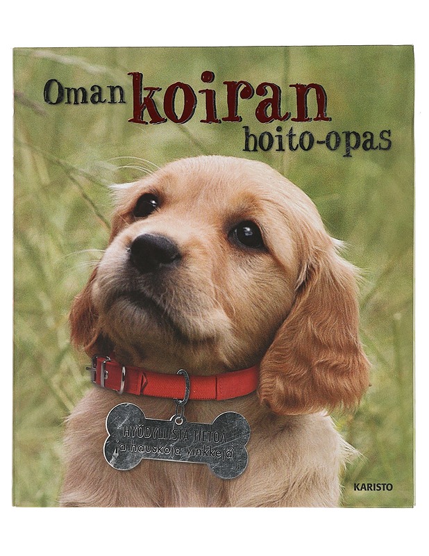 Oman koiran hoito-opas : hyödyllistä tietoa ja hauskoja vinkkejä - Head, Honor - Tietokirjat ja oppaat - 10105442156 - 0